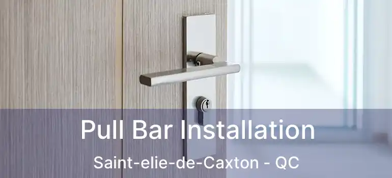  Pull Bar Installation Saint-elie-de-Caxton - QC