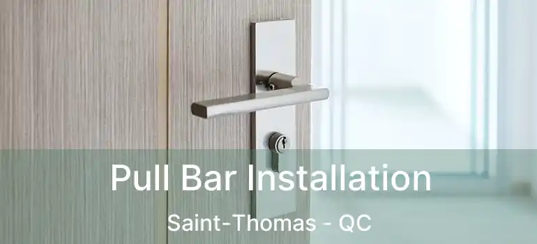  Pull Bar Installation Saint-Thomas - QC