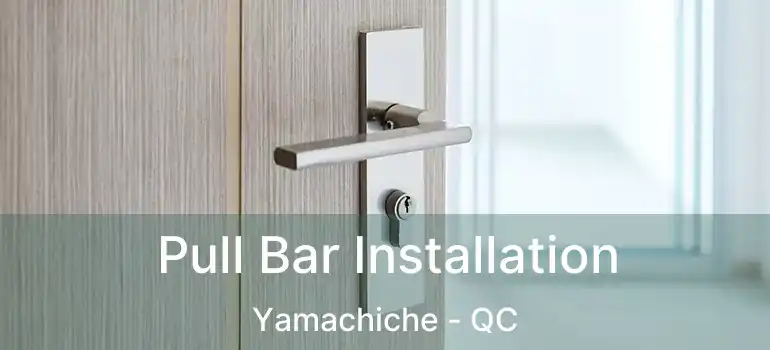  Pull Bar Installation Yamachiche - QC