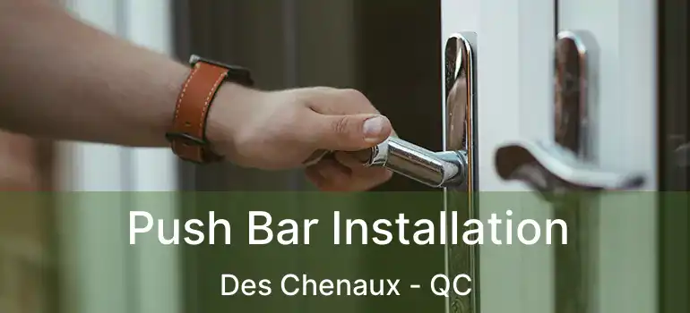  Push Bar Installation Des Chenaux - QC