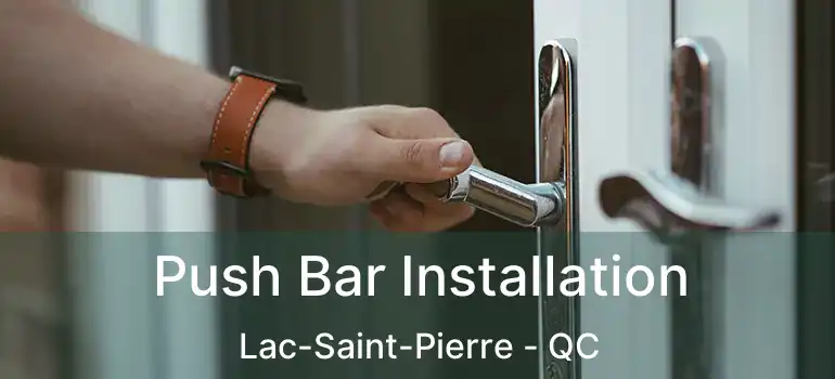  Push Bar Installation Lac-Saint-Pierre - QC
