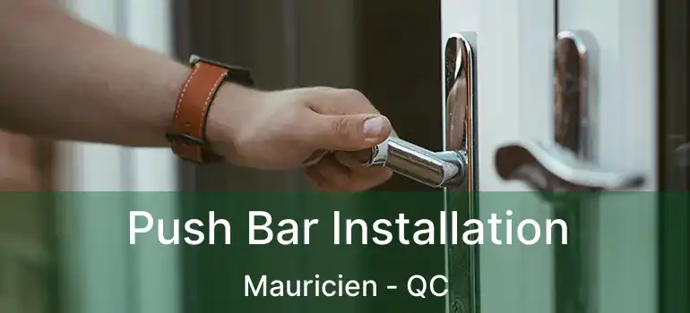  Push Bar Installation Mauricien - QC