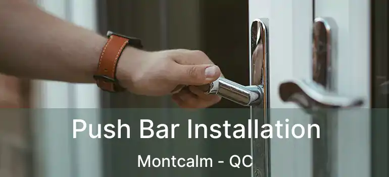  Push Bar Installation Montcalm - QC