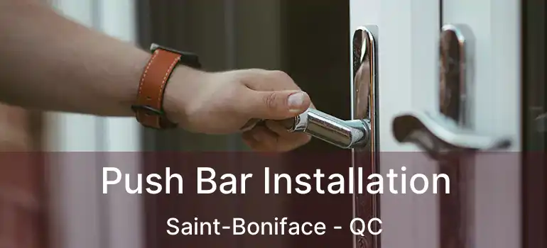  Push Bar Installation Saint-Boniface - QC