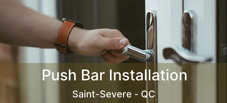  Push Bar Installation Saint-Severe - QC