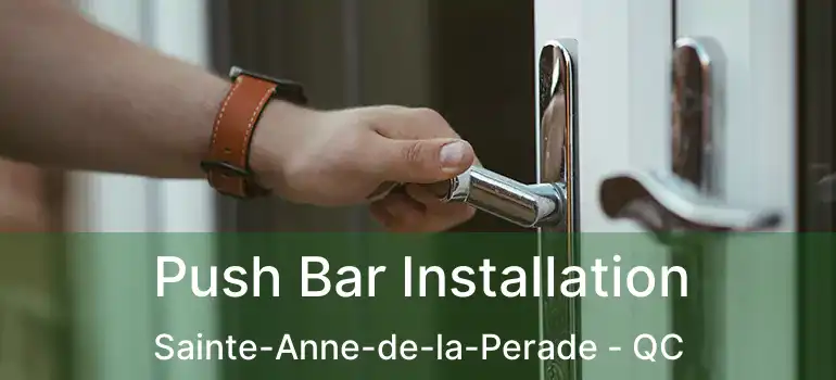  Push Bar Installation Sainte-Anne-de-la-Perade - QC