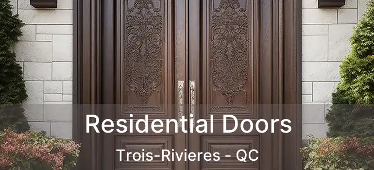  Residential Doors Trois-Rivieres - QC
