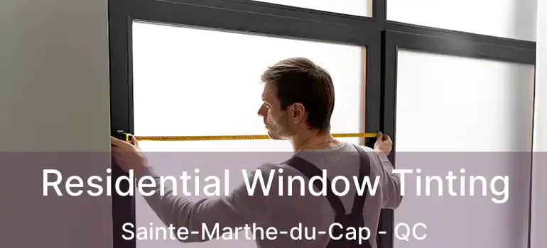  Residential Window Tinting Sainte-Marthe-du-Cap - QC