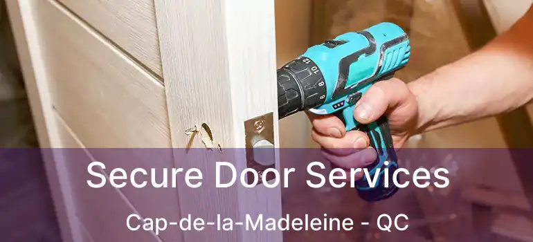  Secure Door Services Cap-de-la-Madeleine - QC