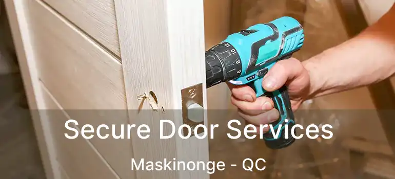  Secure Door Services Maskinonge - QC