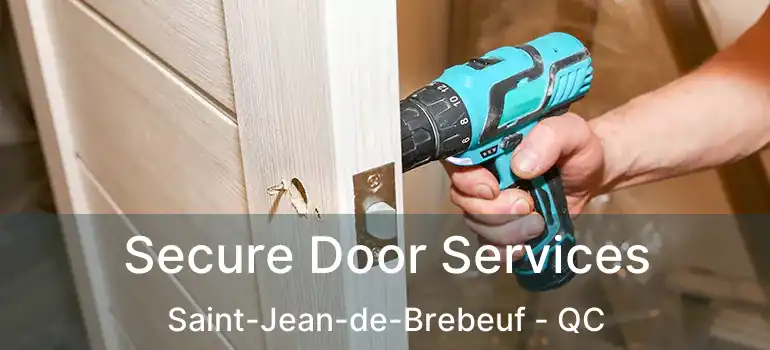  Secure Door Services Saint-Jean-de-Brebeuf - QC