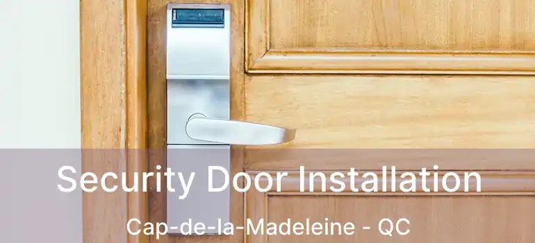  Security Door Installation Cap-de-la-Madeleine - QC