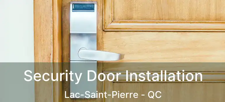  Security Door Installation Lac-Saint-Pierre - QC