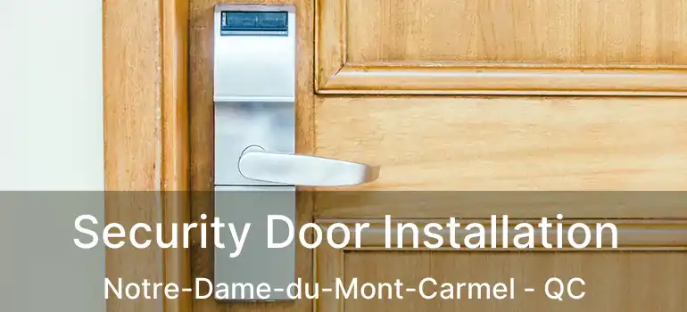  Security Door Installation Notre-Dame-du-Mont-Carmel - QC