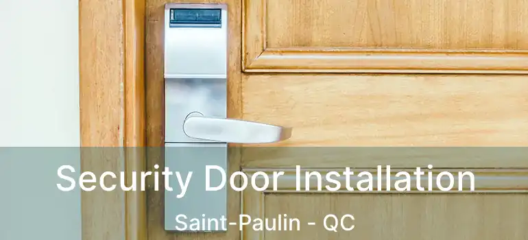 Security Door Installation Saint-Paulin - QC