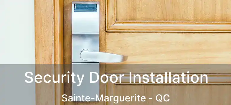  Security Door Installation Sainte-Marguerite - QC