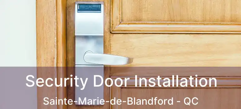  Security Door Installation Sainte-Marie-de-Blandford - QC