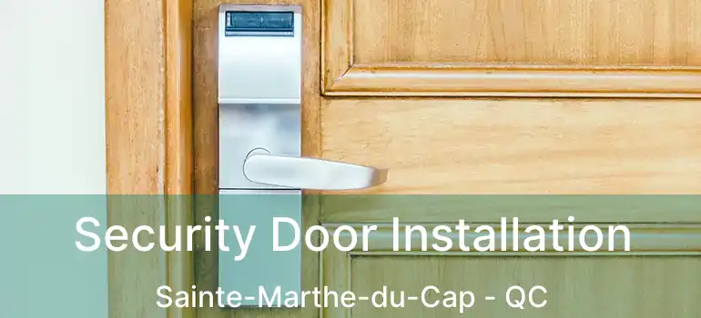  Security Door Installation Sainte-Marthe-du-Cap - QC