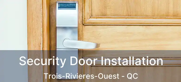  Security Door Installation Trois-Rivieres-Ouest - QC