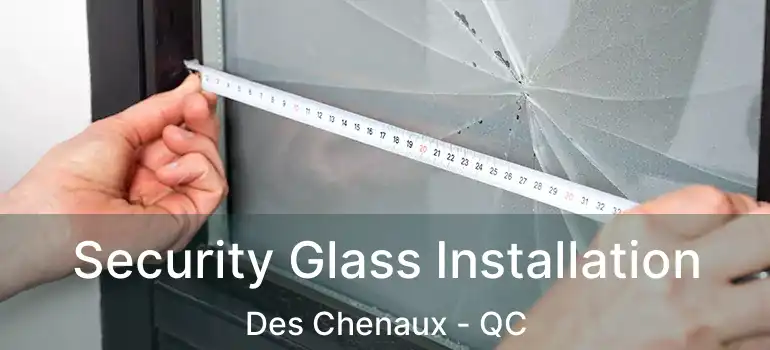  Security Glass Installation Des Chenaux - QC