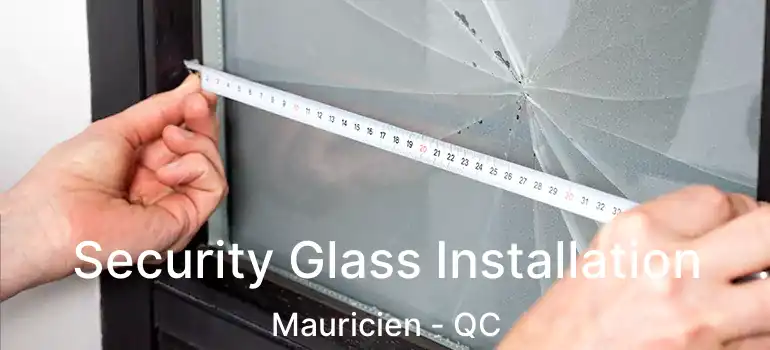  Security Glass Installation Mauricien - QC