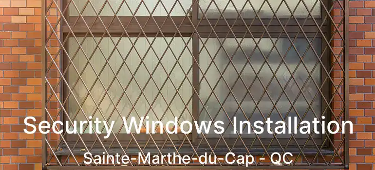  Security Windows Installation Sainte-Marthe-du-Cap - QC