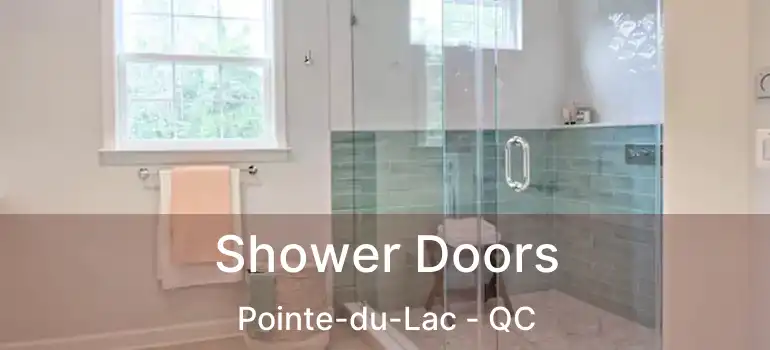  Shower Doors Pointe-du-Lac - QC