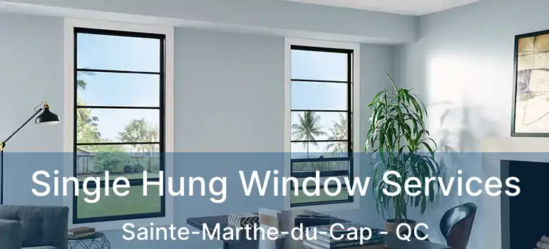  Single Hung Window Services Sainte-Marthe-du-Cap - QC