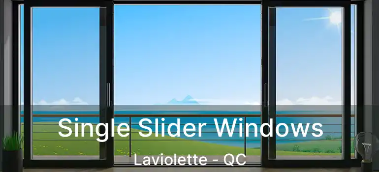  Single Slider Windows Laviolette - QC
