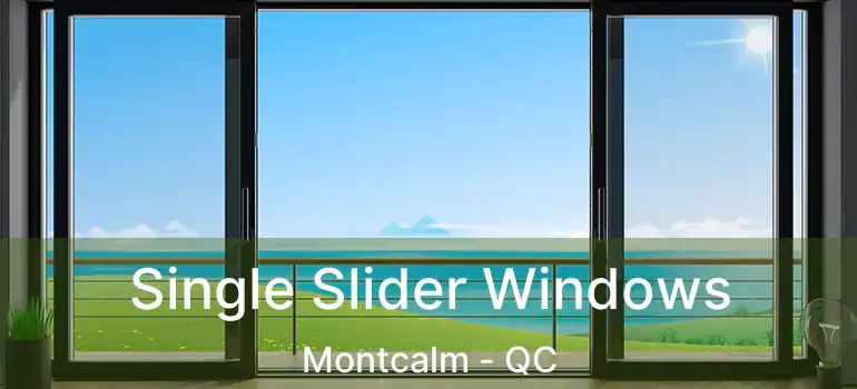  Single Slider Windows Montcalm - QC