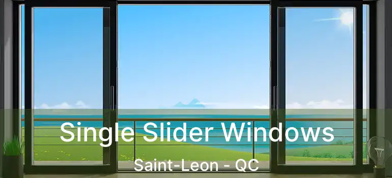  Single Slider Windows Saint-Leon - QC