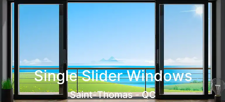  Single Slider Windows Saint-Thomas - QC