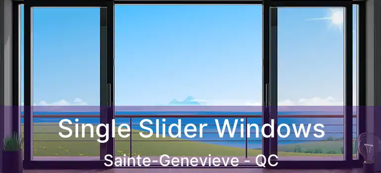  Single Slider Windows Sainte-Genevieve - QC