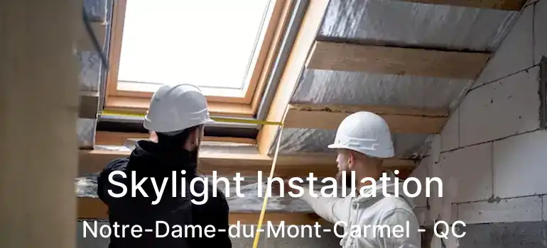  Skylight Installation Notre-Dame-du-Mont-Carmel - QC