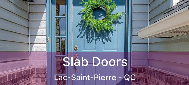  Slab Doors Lac-Saint-Pierre - QC