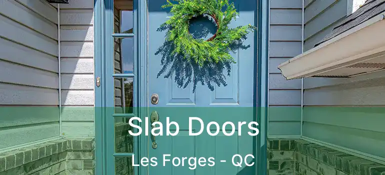  Slab Doors Les Forges - QC