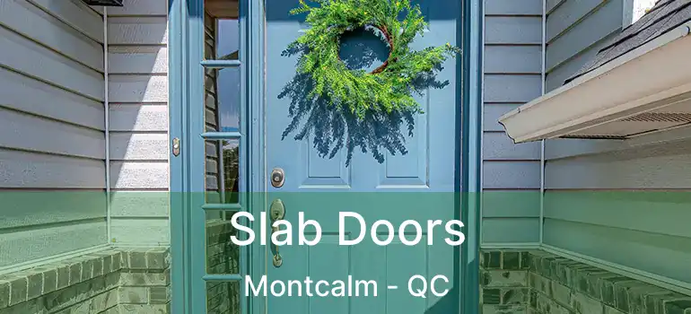  Slab Doors Montcalm - QC