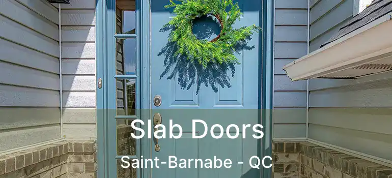  Slab Doors Saint-Barnabe - QC