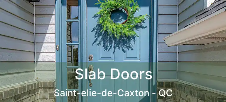  Slab Doors Saint-elie-de-Caxton - QC
