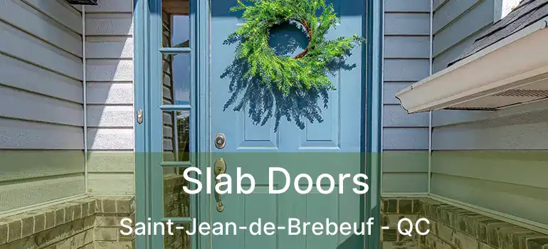  Slab Doors Saint-Jean-de-Brebeuf - QC