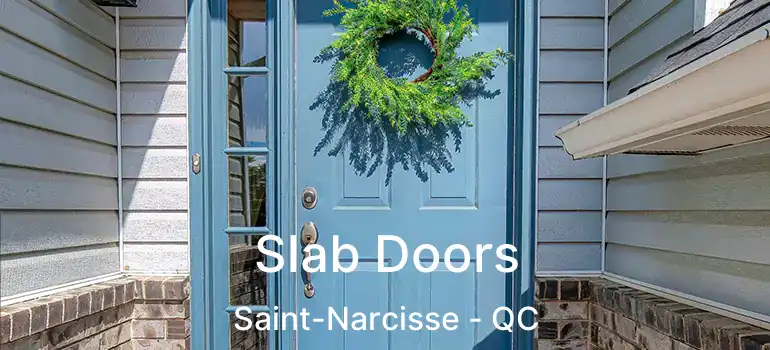  Slab Doors Saint-Narcisse - QC