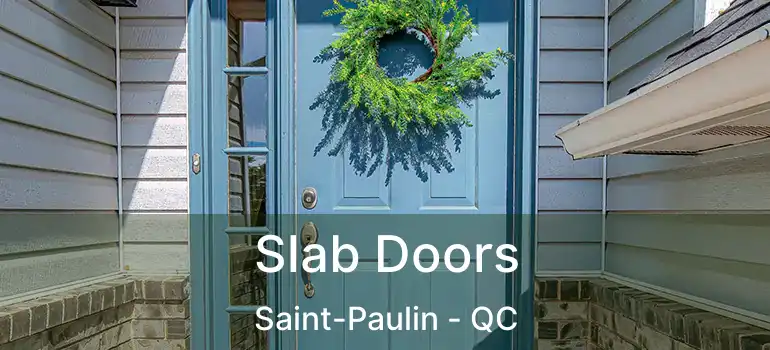  Slab Doors Saint-Paulin - QC