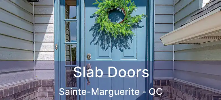  Slab Doors Sainte-Marguerite - QC