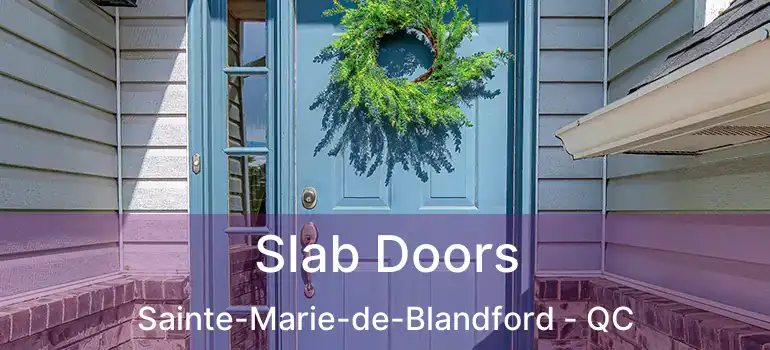  Slab Doors Sainte-Marie-de-Blandford - QC