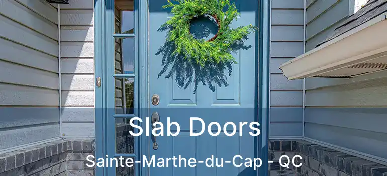  Slab Doors Sainte-Marthe-du-Cap - QC