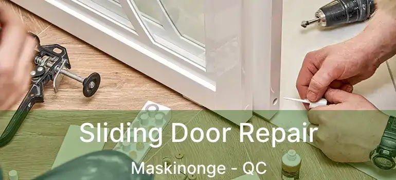  Sliding Door Repair Maskinonge - QC