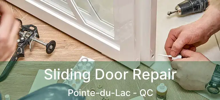  Sliding Door Repair Pointe-du-Lac - QC