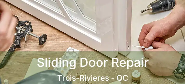  Sliding Door Repair Trois-Rivieres - QC