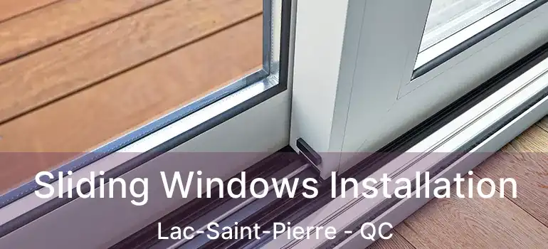  Sliding Windows Installation Lac-Saint-Pierre - QC