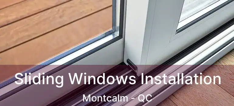  Sliding Windows Installation Montcalm - QC